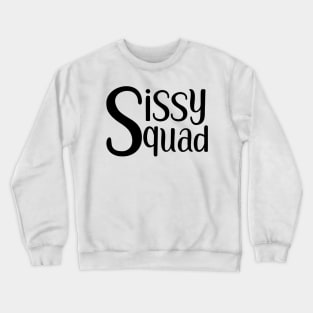 Sissy Squad (black) Crewneck Sweatshirt